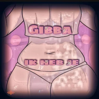 Ik Heb Je by Gibba