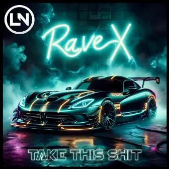 Take This Shit by Rave-X