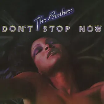 Don't Stop Now by The Brothers