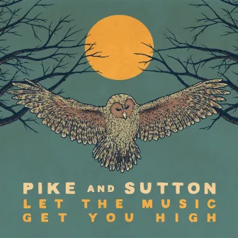 Let The Music Get You High by Pike and Sutton