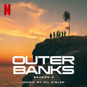 Outer Banks: Season 3 (Score from the Netflix Series) by Fil Eisler