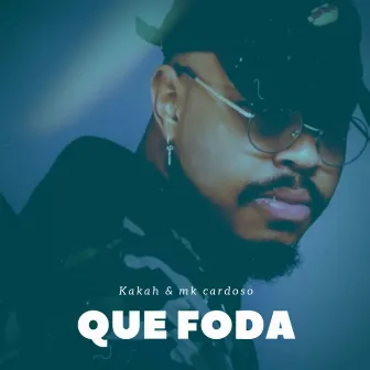 Que Foda by Kakah