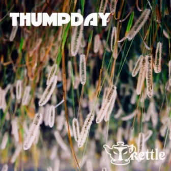 THUMPDAY 1: (Phloem) by Tkettle