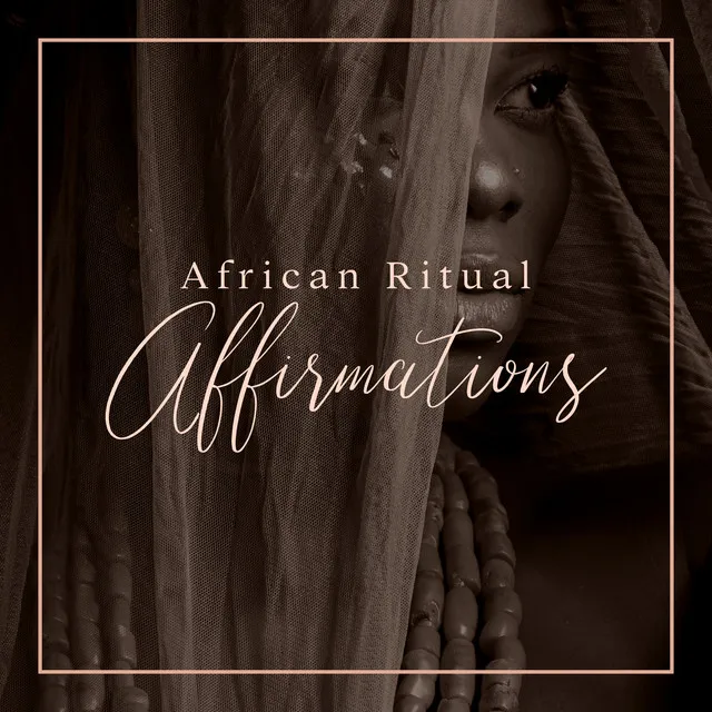 African Ritual Affirmations: Sacred Healing Therapy