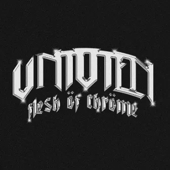 FLESH OF CHROME. by UNTOTEN BEATS.