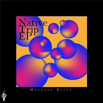 Native Trip by Murtaza Rizvi