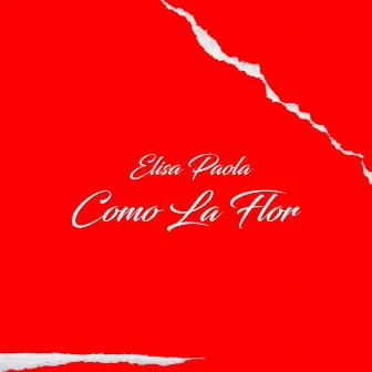 Como la Flor by Elisa Paola