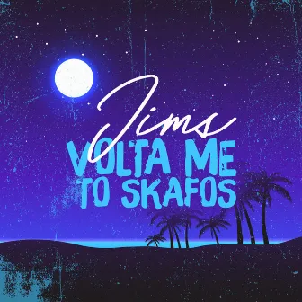 Volta Me to Skafos by Jims