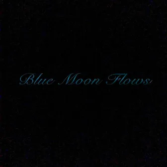 BlueMoon Flows by Unknown Artist