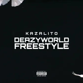 DeazyWorld Freestyle by Kazalito