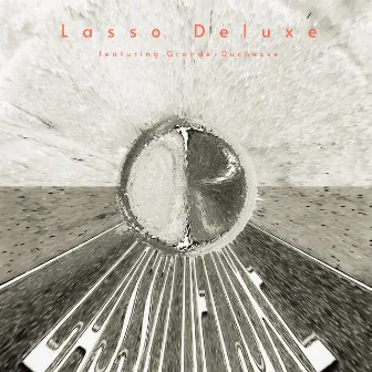 Lasso Deluxe featuring Grande-Duchesse by Lasso Deluxe