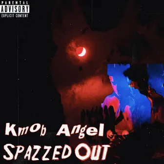 SPAZZED OUT by KMOB Angel