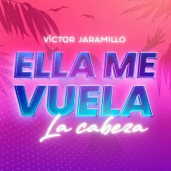 Ella Me Vuela La Cabeza by Victor Jaramillo