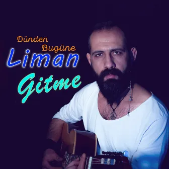 Gitme (Dünden Bugüne) by Liman