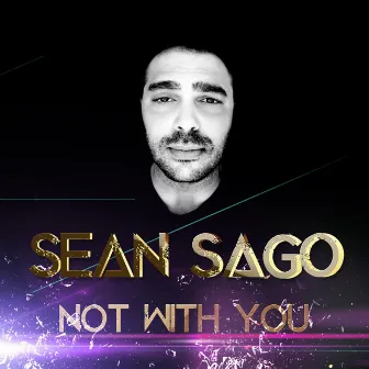 Not with You by Sean Sago