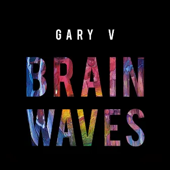 Brainwaves by Gary V