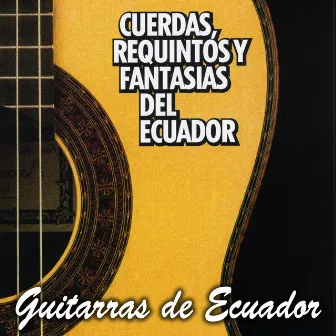 Cuerdas, Requintos y Fantasías del Ecuador by Unknown Artist