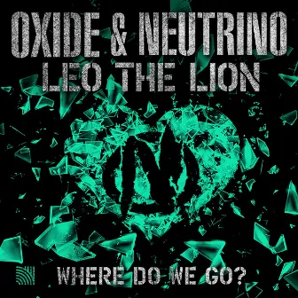 Where Do We Go? by Oxide & Neutrino