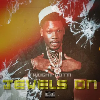 Jewels On by Twilight Gotti