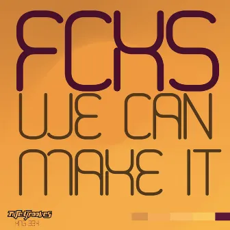 We Can Make It by FCKS