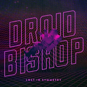 Lost in Symmetry by Droid Bishop