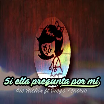 Si Ella Pregunta Por Mi by MC Richix