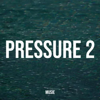 Pressure 2 by Musie