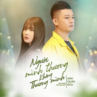 Người Mình Thương Không Thương Mình by Anh Quân Idol