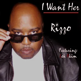 I Want Her (feat. Lok Akim) - Single by Rizzo