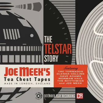 The Telstar Story: Joe Meek's Tea Chest Tapes by Joe Meek