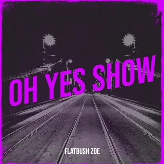 Oh Yes Show by 