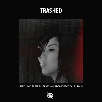 Trashed (feat. Dirty Hary) by Sebastian Bronk