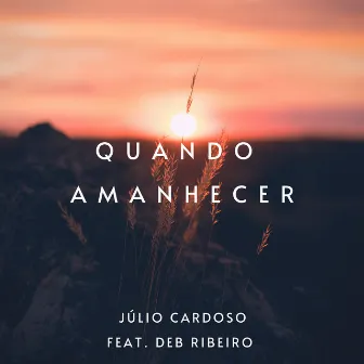 Quando Amanhecer by Júlio Cardoso