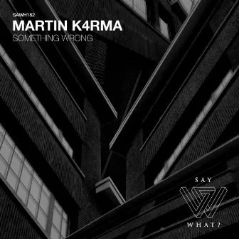 Something Wrong by MARTIN K4RMA