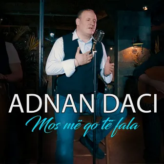 Mos më qo të fala by Adnan Daci