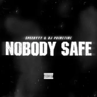 NOBODY SAFE by $peedyyy