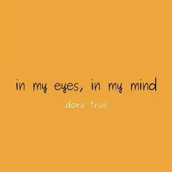 In My Eyes, in My Mind by Dora Tran