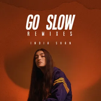 Go Slow (Remixes) by India Shan