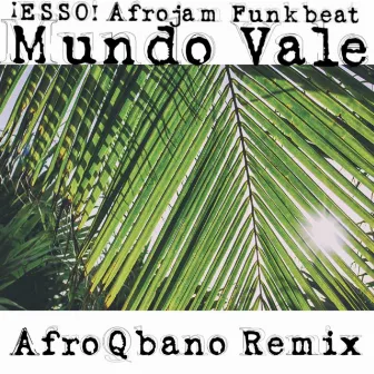 Mundo Vale (Afroqbano Remix) by Afroqbano