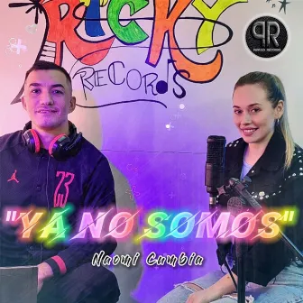 Ya No Somos by Naomi Cumbia