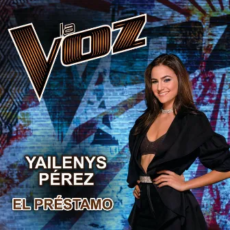 El Préstamo (La Voz US) by Yailenys Pérez