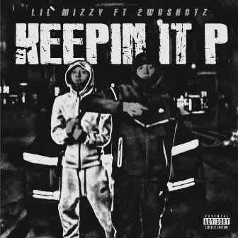 Keepin It P by Lil Mizzy