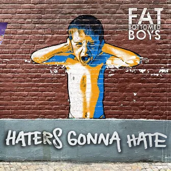 Haters Gonna Hate by Fat Bottomed Boys