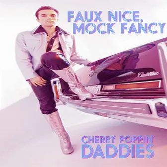 Faux Nice, Mock Fancy by Cherry Poppin' Daddies