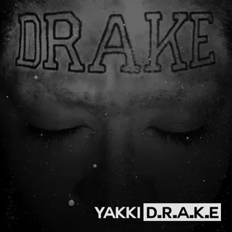 D.R.A.K.E. - Single by Yakki