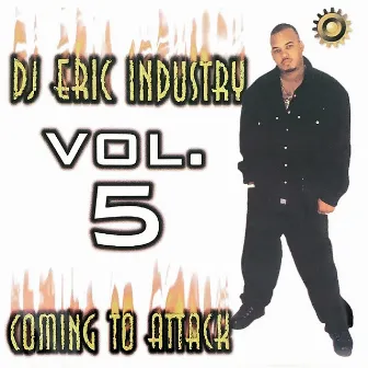 Dj Eric Industry, Vol. 5 Coming To Attack by DJ Eric