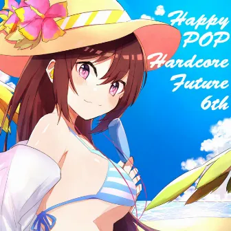 Happy POP Hardcore Future 6th by Takahiro Aoki