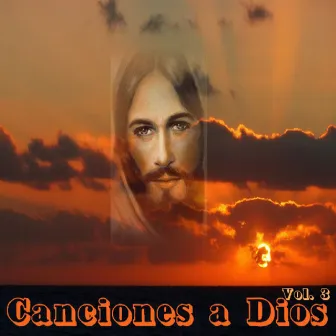 Canciones a Dios, Vol. 3 by Cantantes De Dios