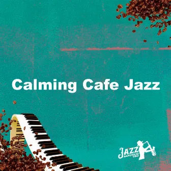 Calming Cafe Jazz by Jazz Background Vibes