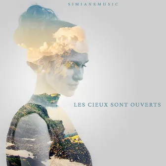 Les cieux sont ouverts by SimianeMusic